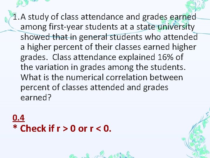 1. A study of class attendance and grades earned among first-year students at a