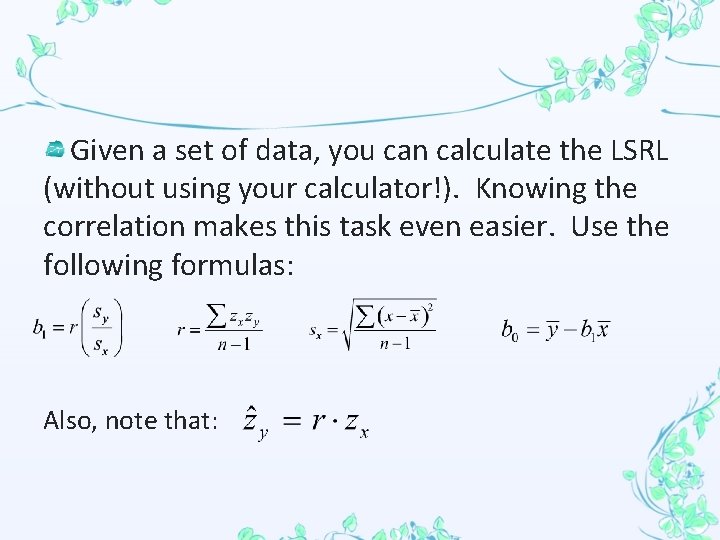 Given a set of data, you can calculate the LSRL (without using your calculator!).