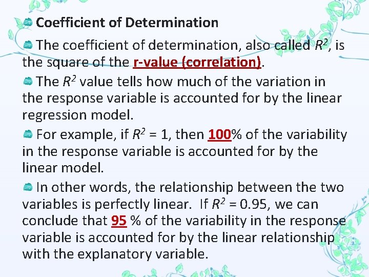 Coefficient of Determination The coefficient of determination, also called R 2, is the square