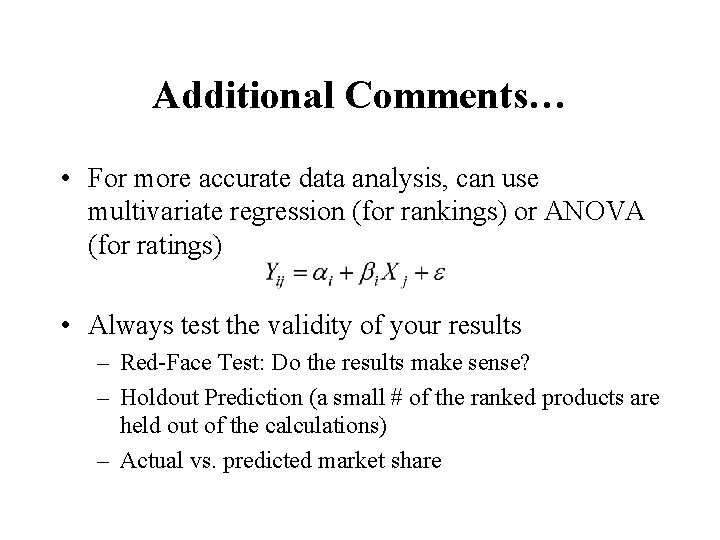 Additional Comments… • For more accurate data analysis, can use multivariate regression (for rankings)