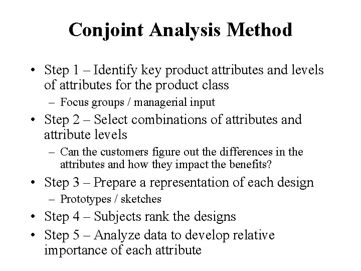 Conjoint Analysis Method • Step 1 – Identify key product attributes and levels of