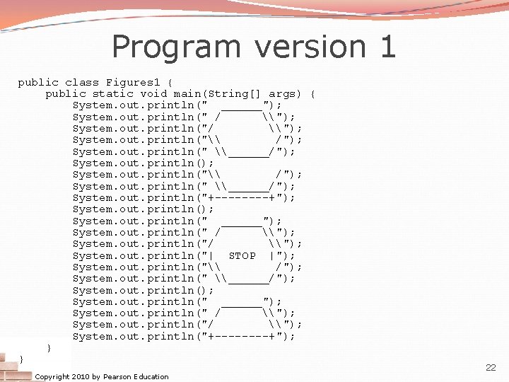 Program version 1 public class Figures 1 { public static void main(String[] args) {