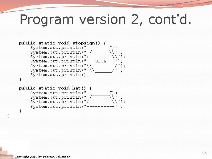 Program version 2, cont'd. . public static void stop. Sign() { System. out. println(" Program version 2, cont'd. . public static void stop. Sign() { System. out. println("