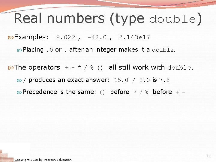 Real numbers (type double) Examples: 6. 022 , -42. 0 , 2. 143 e Real numbers (type double) Examples: 6. 022 , -42. 0 , 2. 143 e