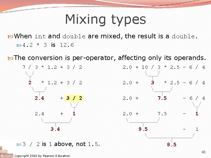 Mixing types When int and double are mixed, the result is a double. 4. Mixing types When int and double are mixed, the result is a double. 4.