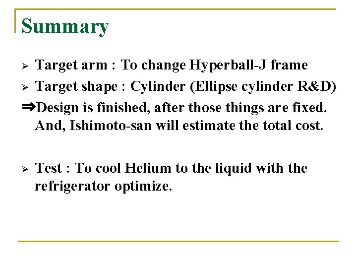 Summary Target arm : To change Hyperball-J frame Ø Target shape : Cylinder (Ellipse