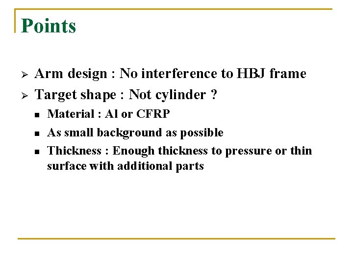 Points Ø Ø Arm design : No interference to HBJ frame Target shape :