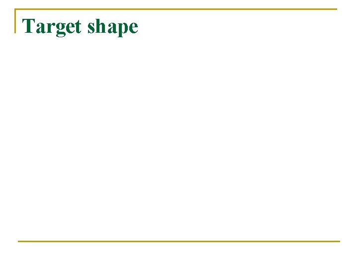 Target shape 