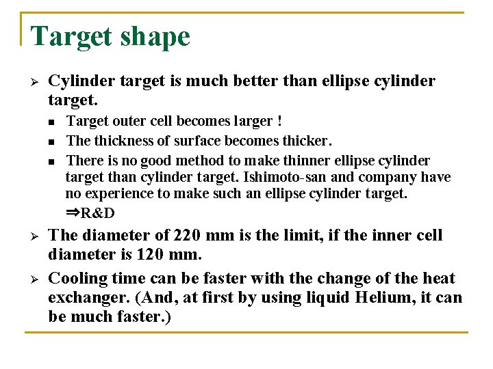 Target shape Ø Cylinder target is much better than ellipse cylinder target. n n