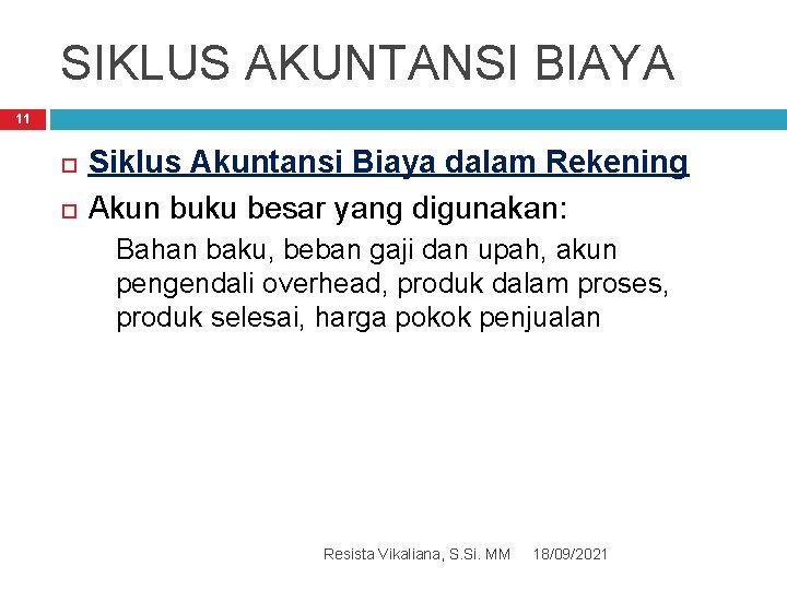 SIKLUS AKUNTANSI BIAYA 11 Siklus Akuntansi Biaya dalam Rekening Akun buku besar yang digunakan: