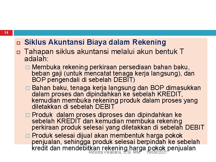 14 Siklus Akuntansi Biaya dalam Rekening Tahapan siklus akuntansi melalui akun bentuk T adalah: