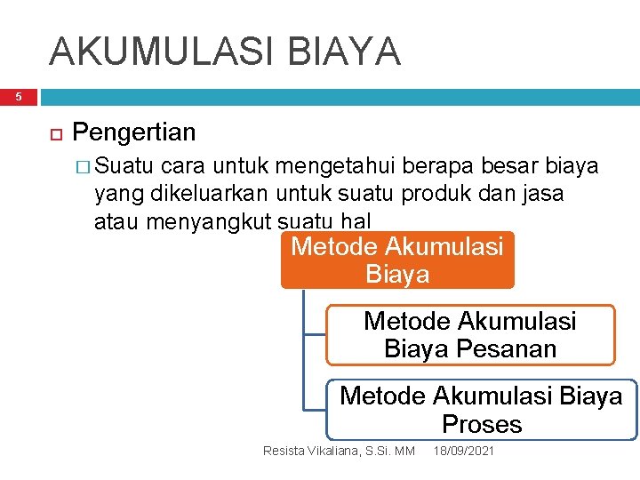 AKUMULASI BIAYA 5 Pengertian � Suatu cara untuk mengetahui berapa besar biaya yang dikeluarkan