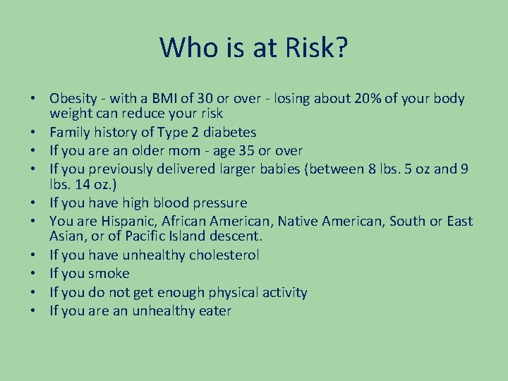 Who is at Risk? • Obesity - with a BMI of 30 or over