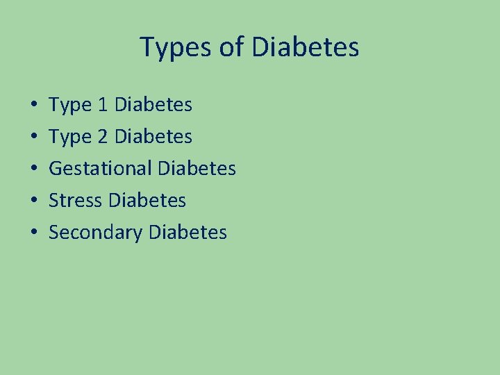 Types of Diabetes • • • Type 1 Diabetes Type 2 Diabetes Gestational Diabetes