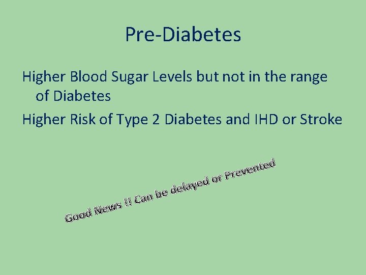 Pre-Diabetes Higher Blood Sugar Levels but not in the range of Diabetes Higher Risk