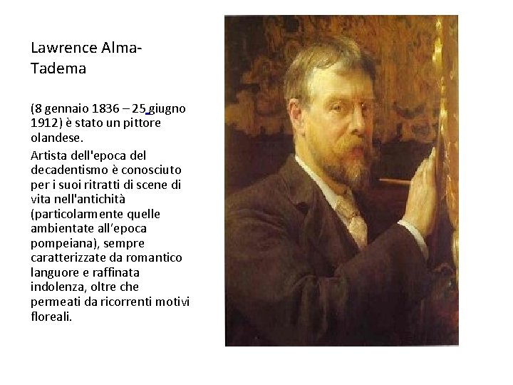 Lawrence Alma. Tadema (8 gennaio 1836 – 25 giugno 1912) è stato un pittore