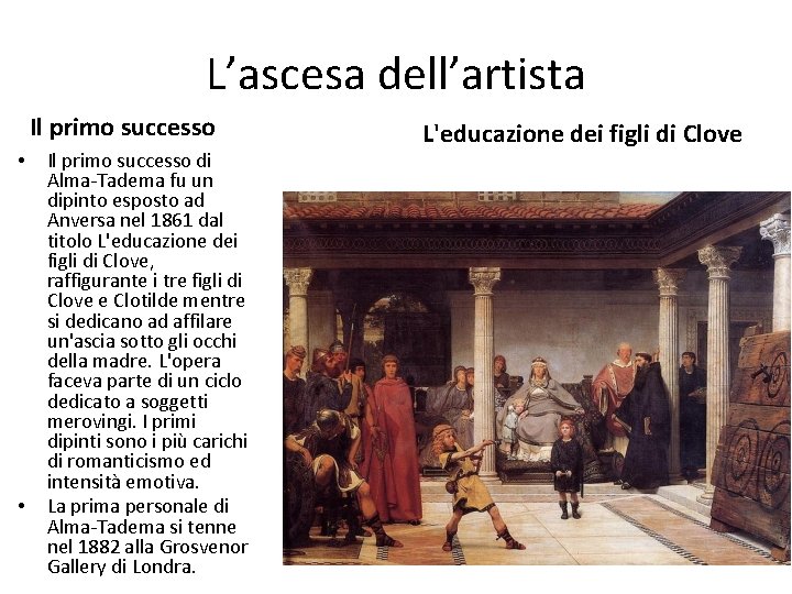 L’ascesa dell’artista Il primo successo • • Il primo successo di Alma-Tadema fu un
