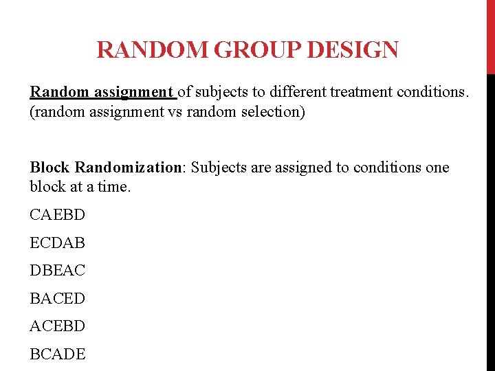 RANDOM GROUP DESIGN Random assignment of subjects to different treatment conditions. (random assignment vs