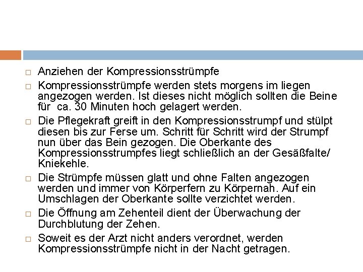  Anziehen der Kompressionsstrümpfe werden stets morgens im liegen angezogen werden. Ist dieses nicht
