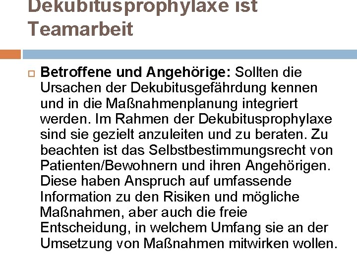 Dekubitusprophylaxe ist Teamarbeit Betroffene und Angehörige: Sollten die Ursachen der Dekubitusgefährdung kennen und in