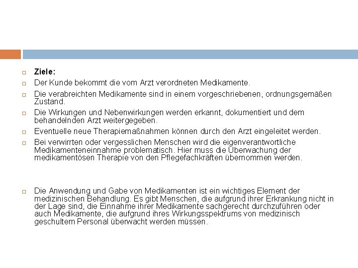  Ziele: Der Kunde bekommt die vom Arzt verordneten Medikamente. Die verabreichten Medikamente sind