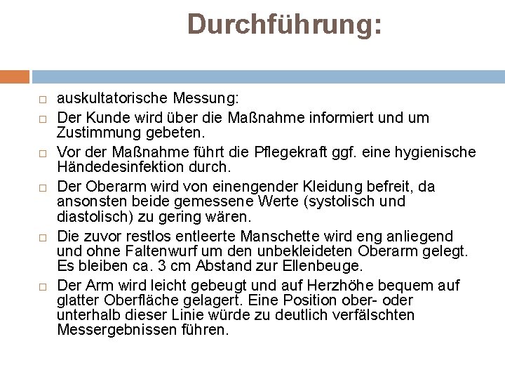 Durchführung: auskultatorische Messung: Der Kunde wird über die Maßnahme informiert und um Zustimmung gebeten.