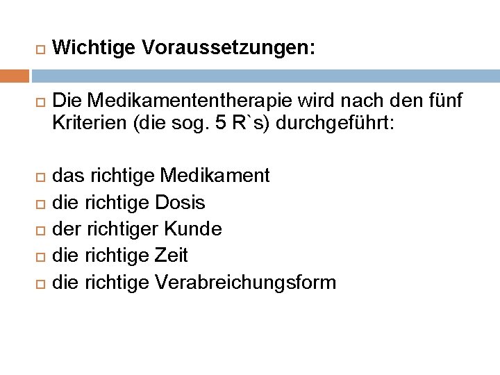  Wichtige Voraussetzungen: Die Medikamententherapie wird nach den fünf Kriterien (die sog. 5 R`s)