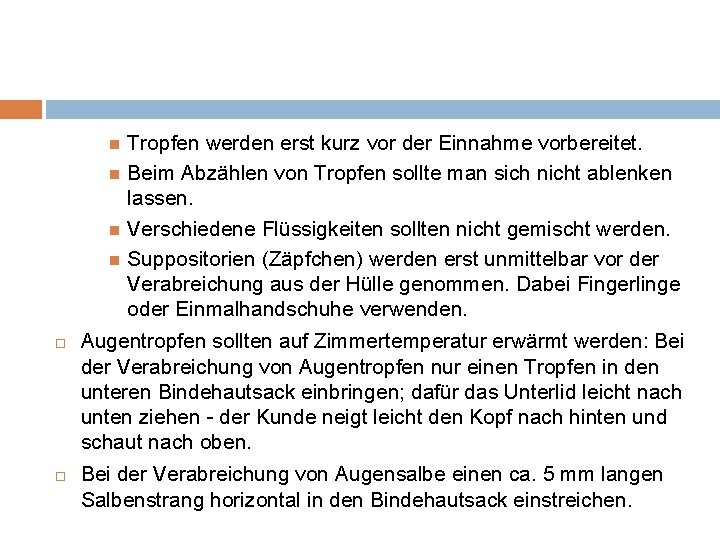 Tropfen werden erst kurz vor der Einnahme vorbereitet. Beim Abzählen von Tropfen sollte man