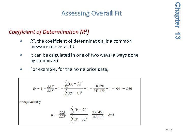 Chapter 13 Assessing Overall Fit Coefficient of Determination (R 2) • R 2, the