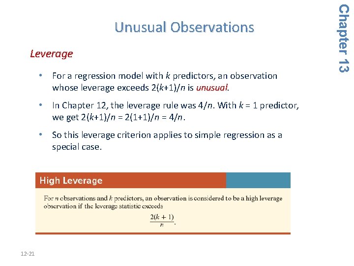 Leverage • For a regression model with k predictors, an observation whose leverage exceeds
