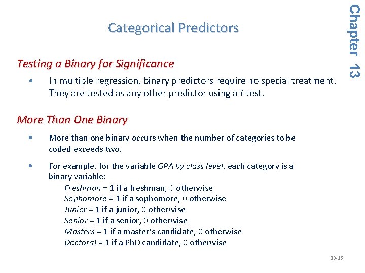 Testing a Binary for Significance • In multiple regression, binary predictors require no special