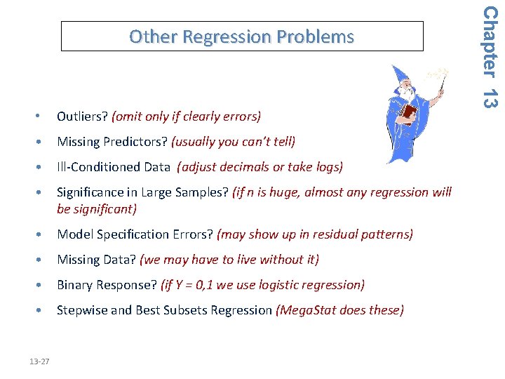 • Outliers? (omit only if clearly errors) • Missing Predictors? (usually you can’t