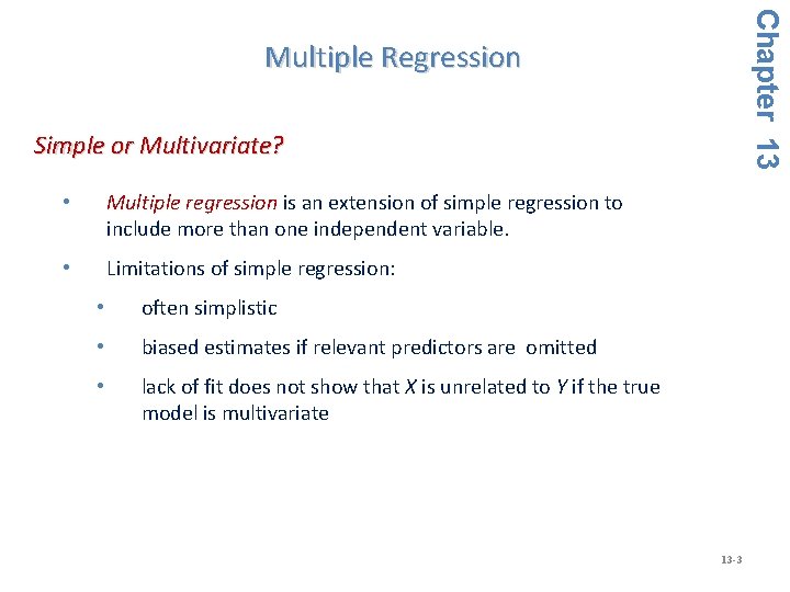 Chapter 13 Multiple Regression Simple or Multivariate? • Multiple regression is an extension of