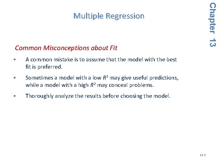Chapter 13 Multiple Regression Common Misconceptions about Fit • A common mistake is to