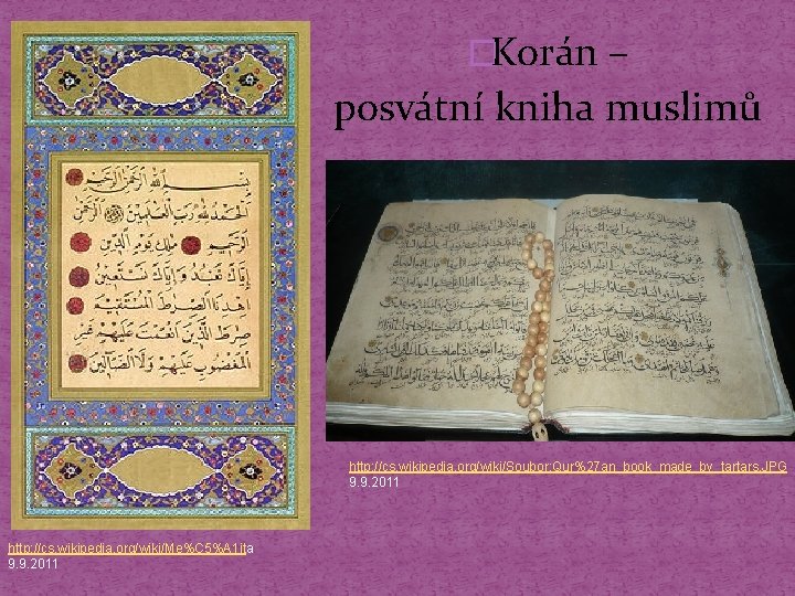 �Korán – posvátní kniha muslimů http: //cs. wikipedia. org/wiki/Soubor: Qur%27 an_book_made_by_tartars. JPG 9. 9.