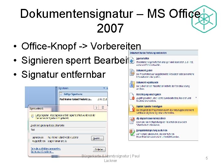 Dokumentensignatur – MS Office 2007 • Office-Knopf -> Vorbereiten • Signieren sperrt Bearbeitbarkeit! •