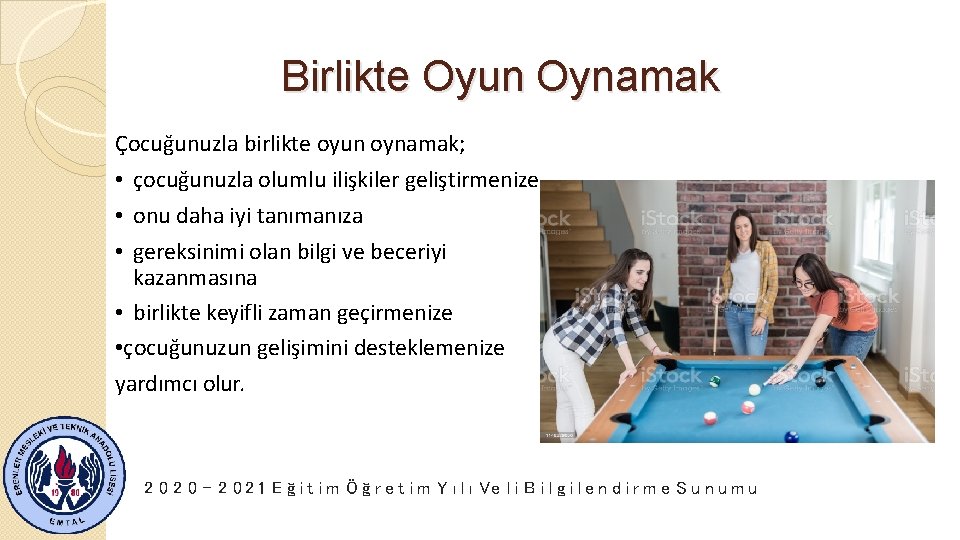 Birlikte Oyun Oynamak Çocuğunuzla birlikte oyun oynamak; • çocuğunuzla olumlu ilişkiler geliştirmenize • onu