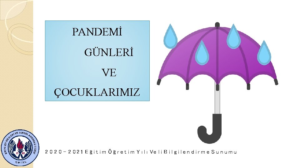 PANDEMİ GÜNLERİ VE ÇOCUKLARIMIZ RM-2020 2 0 – 2 0 2 1 E ğ