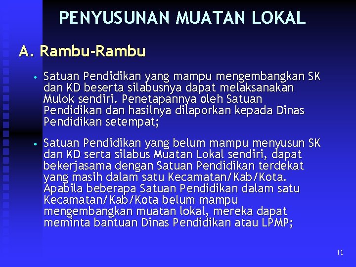 PENYUSUNAN MUATAN LOKAL A. Rambu-Rambu • Satuan Pendidikan yang mampu mengembangkan SK dan KD