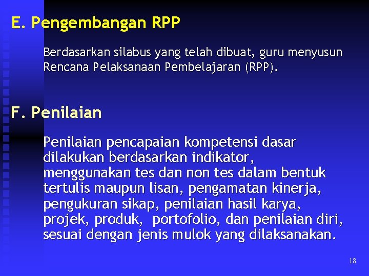 E. Pengembangan RPP Berdasarkan silabus yang telah dibuat, guru menyusun Rencana Pelaksanaan Pembelajaran (RPP).