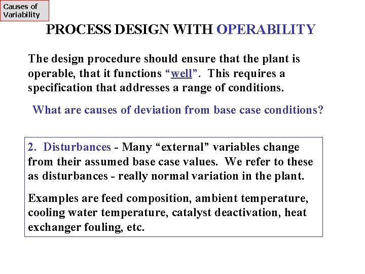 Causes of Variability PROCESS DESIGN WITH OPERABILITY The design procedure should ensure that the