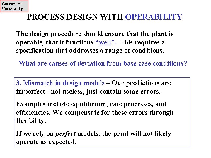 Causes of Variability PROCESS DESIGN WITH OPERABILITY The design procedure should ensure that the