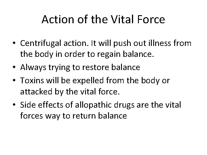 Action of the Vital Force • Centrifugal action. It will push out illness from