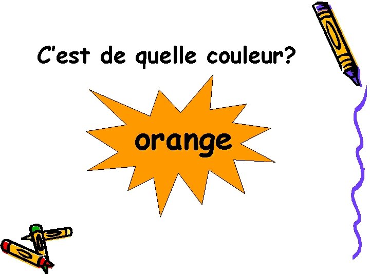 C’est de quelle couleur? orange 