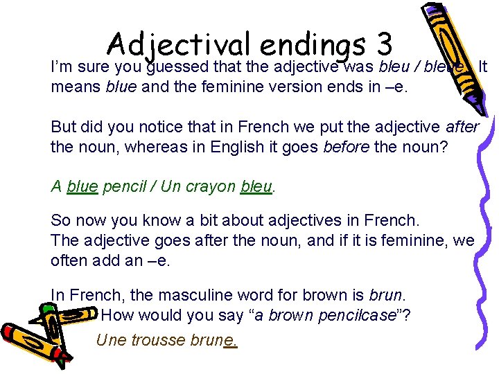 Adjectival endings 3 I’m sure you guessed that the adjective was bleu / bleue.