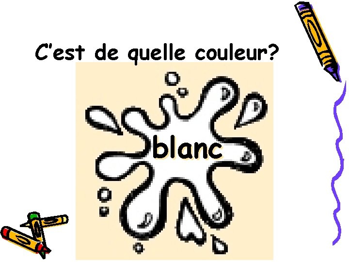 C’est de quelle couleur? blanc 