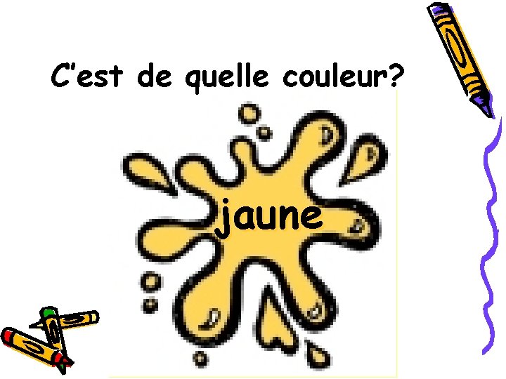 C’est de quelle couleur? jaune 