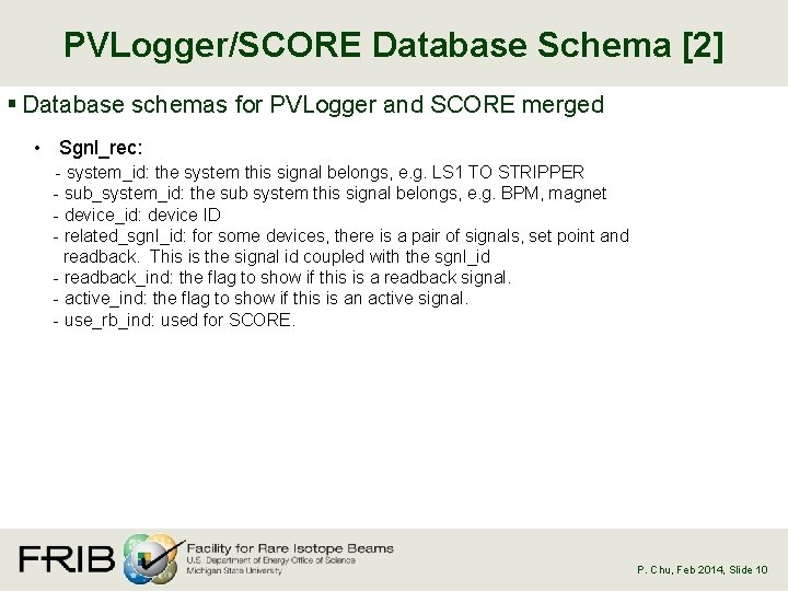 PVLogger/SCORE Database Schema [2] § Database schemas for PVLogger and SCORE merged • Sgnl_rec: