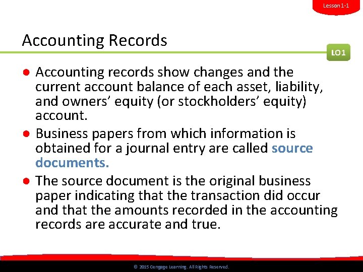 Lesson 1 -1 Accounting Records LO 1 ● Accounting records show changes and the
