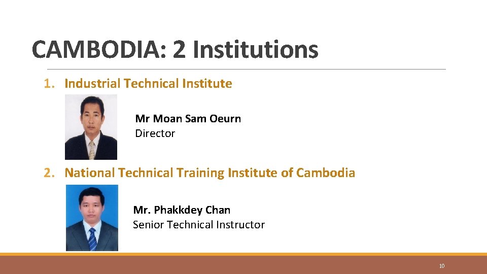 CAMBODIA: 2 Institutions 1. Industrial Technical Institute Mr Moan Sam Oeurn Director 2. National